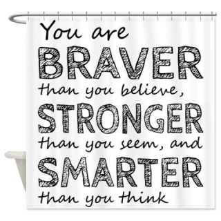  Braver Stronger Smarter Shower Curtain  Use code FREECART at Checkout