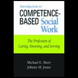 Introduction to Competence Based Social Work The Profession of Caring, Knowing, and Serving