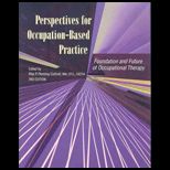 Perspectives for Occupation Based Practice  Foundation and Future of Occupational Therapy