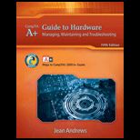 A+ Guide to Hardware Managing, Maintaining and Troubleshooting   With CD