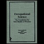 Occupational Science  Foundation for New Models of Practice