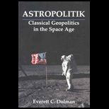 Astropolitik  Classical Geopolitics in the Space Age