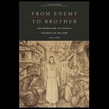 From Enemy to Brother The Revolution in Catholic Teaching on the Jews, 1933 196