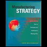Manufacturing Strategy  How to Formulate and Implement a Winning Plan