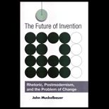Future of Invention Rhetoric, Postmodernism, and the Problem of Change