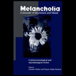 Melancholia  A Disorder of Movement and Mood  A Phenomenological and Neurobiological Review