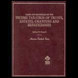 Cases and Materials on the Income Taxation of Trusts, Estates, Grantors and Beneficiaries