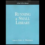 Running a Small Library A how to Do It Manual