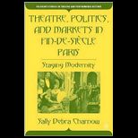 Theatre, Politics, and Markets in Fin De 