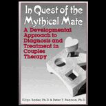 In Quest of the Mythical Mate  A Developmental Approach to Diagnosis and Treatment in Couples Therapy