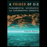 Primer of Gis  Fundamental Geographic and Cartographic Concepts