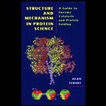 Structure and Mechnism in Protein Science  A Guide to Enzyme Catalysis and Protein Folding