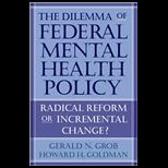 Dilemma of Federal Mental Health Policy  Radical Reform or Incremental Change?