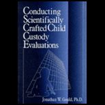 Conducting Scientifically Crafted Child Custody Evalutations