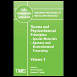 Thermo and Physicochemical Principles Special Materials, Aqueous and Electrochemical Processing, Volume 3