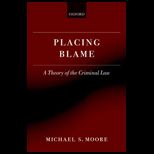 Placing Blame A Theory of the Criminal Law
