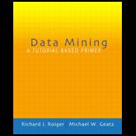 Data Mining  A Tutorial Based Primer / With CD ROM