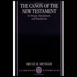 Canon of the New Testament  Its Origin, Development, and Significance