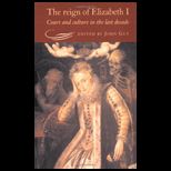 Reign of Elizabeth I Court and Culture in the Last Decade