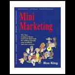 Mini Marketing  The New Common Sense, Low Cost Approach for selling yourself, your products, and your services