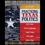 Practicing Texas Politics 2011 2012 Edition