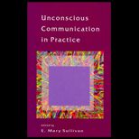 Unconscious Communication in Practice