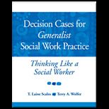 Decision Cases for Generalist Social Work Practice   Thinking Like a Social Worker