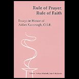 Rule of Prayer, Rule of Faith Essays in Honor of Aidan Kavanagh, O. S. B.