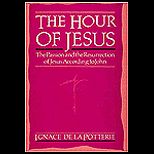 Hour of Jesus  Passion and Resurrection John