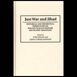 Just War and Jihad  Historical and Theoretical Perspectives on War and Peace in Western and Islamic Traditions