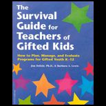 Survival Guide for Teachers of Gifted Kids  How to Plan, Manage, and Evaluate Programs for Gifted Youth