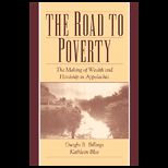 Road to Poverty  The Making of Wealth and Hardship in Appalachia