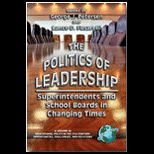 Politics of Leadership  Superintendents and School Boards in Changing Times