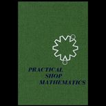 Practical Shop Mathematics  Elementary, Volume I