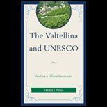 Valtellina and Unesco Making a Global Landscape