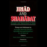 Jihad and Shahadat Struggle and Martyrdom in Islam