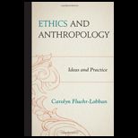 Ethics and Anthropology Ideas and Practice