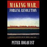 Making War, Forging Revolution  Russias Continuum of Crisis, 1914 1921