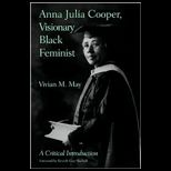 Anna Julia Cooper, Visionary Black Feminist  A Critical Introduction