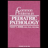 Common Problems in Pediatric Pathology