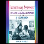 Instructional Assessment of English Language Learners in the K 8 Classroom