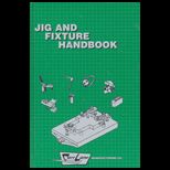 Jig and Fixture Handbook