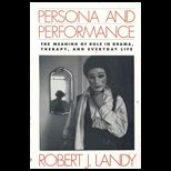 Persona and Performance  The Meaning of Role in Drama, Therapy, and Everyday Life
