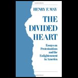 Divided Heart  Essays on Protestantism and the Enlightenment in America