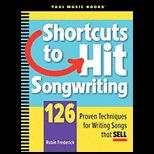 Shortcuts to Hit Songwriting 126 Proven Techniques for Writing Songs That Sell