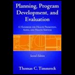 Planning and Program Development and Evaluation  A Handbook for Health Promotion, Aging, and Health Services