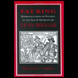 Fat King, Lean Beggar  Representations of Poverty in the Age of Shakespeare