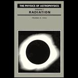 Physics of Astrophysics, Volume I  Radiation Processes