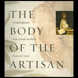 Body of the Artisan  Art and Experience in the Scientific Revolution