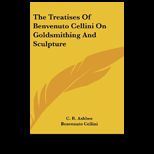 Treatises Of Benvenuto Cellini On Goldsmithing And Sculpture